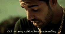 Call Me GIF - Drake Call Me Crazy At Least Youre Calling GIFs