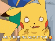 a pikachu cartoon character is making a funny face and says `` me thinking about you '' .