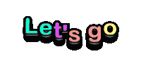 the word let 's go is written in a colorful font