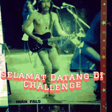 a shirtless man playing a guitar with the words selamat datang di challenge on the bottom