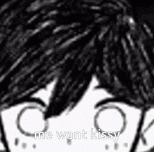 a black and white drawing of a boy 's face with the words `` me want kissy '' written on it .