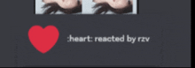 a red heart with the words " heart reacted by rzv " next to it