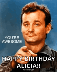 a picture of a man pointing at the camera with the words " you 're awesome happy birthday alicia you know it "