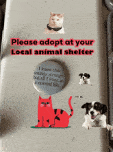a sign that says " please adopt at your local animal shelter " on it