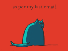 a blue cat sits on a red background with the words " as per my last email " below it