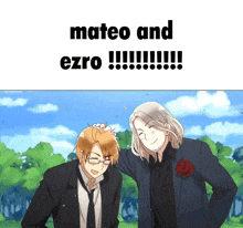 a picture of two men with the words mateo and ezro written above them