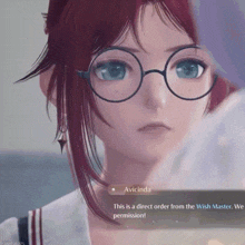 a girl with glasses says " this is a direct order from the wish master.we permission "