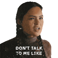 a woman with braids says " don t talk to me like "