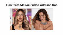 a picture of two women with the words how tate mcrae ended addison rae on top