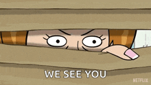 a cartoon of a woman peeking through a hole in a wall with the words " we see you " on the bottom
