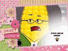 a picture of a corn on the cob with glasses and the words sweet love on the bottom