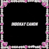 a picture frame with the words indokay canon on the top