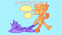 a cartoon of a man walking next to a purple character with the words me yapping to gang above them