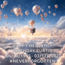 a picture of hot air balloons flying in the sky with the words happy heavenly birthday curtis