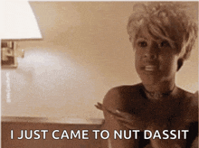 a picture of a woman with the words i just came to nut dassit