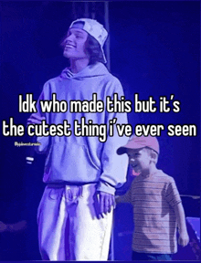 a man standing next to a little boy with a caption that says idk who made this