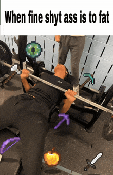 a man is lifting a barbell in a gym with the caption when fine shyt ass is to fat on the bottom