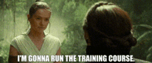 Star Wars Rey GIF - Star Wars Rey Im Gonna Run The Training Course GIFs