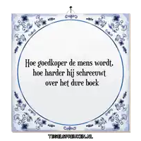 a blue and white tile with the words hoe goedkoper de mens wordt