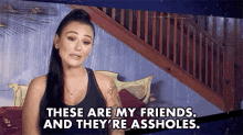 These Are My Friends And Theyre Assholes GIF - These Are My Friends And Theyre Assholes My Friends Suck GIFs