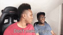 a man in a red shirt says " don 't make it gay " next to another man