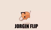 a cartoon of a pig with a chainsaw and the words jorgin flip