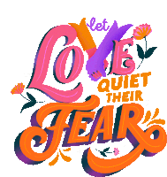 Let Love Quiet Their Fear Love Sticker - Let Love Quiet Their Fear Love Loving Stickers
