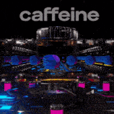 the word caffeine is on a dark background