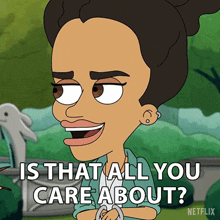 Is That All You Care About Big Mouth GIF - Is That All You Care About Big Mouth That'S All You'Re Concerned About GIFs