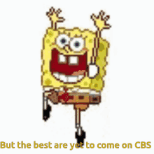 Cbs Great Moments Best Are Yet To Come GIF - Cbs Great Moments Best Are Yet To Come Spongebob GIFs