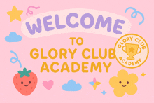 a pink background with the words welcome to glory club academy on it
