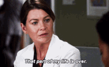 Greys Anatomy Meredith Grey GIF - Greys Anatomy Meredith Grey That Part Of My Life Is Over GIFs