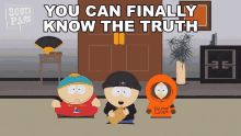 You Can Finally Know The Truth Stan Marsh GIF - You Can Finally Know The Truth Stan Marsh Eric Cartman GIFs