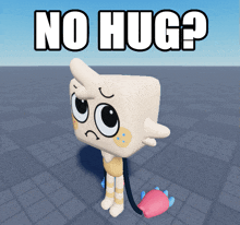 a cartoon character with a sad face and the words no hug below it