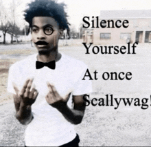 a man wearing glasses and a bow tie is giving the middle finger with the words silence yourself at once scallywag