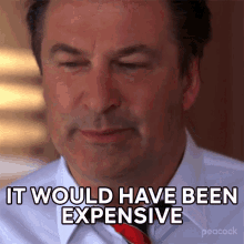 It Would Have Been Expensive Jack Donaghy GIF - It Would Have Been Expensive Jack Donaghy Alec Baldwin GIFs