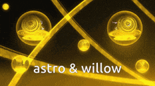 a yellow background with the words astro & willow written on it