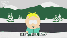 hey fellas butters south park hello whats up