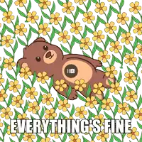 a teddy bear laying in a field of flowers with the words everything 's fine