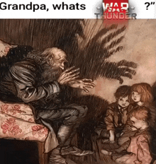 a drawing of a man talking to a group of children with the caption grandpa whats war thunder on the bottom
