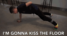 Im Gonna Kiss The Floor Im Going To Kiss The Floor GIF - Im Gonna Kiss The Floor Im Going To Kiss The Floor Kiss The Floor GIFs