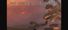a poster that says no one escape justice in white letters