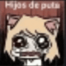 a cartoon of a cat with a funny face and the words hijas de puta written on it .