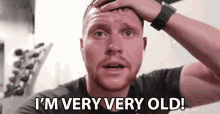 Im Very Very Old Old GIF - Im Very Very Old Old Burn Calories In24hours GIFs