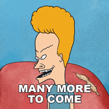 Many More To Come Beavis GIF