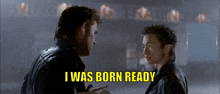 two men standing next to each other with the words " i was born ready " in yellow letters