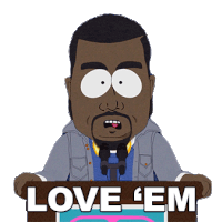 Love Em Kanye West Sticker - Love Em Kanye West South Park Stickers