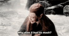 tauriel why does it hurt sad crying