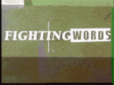a green background with the words fightingwords on it