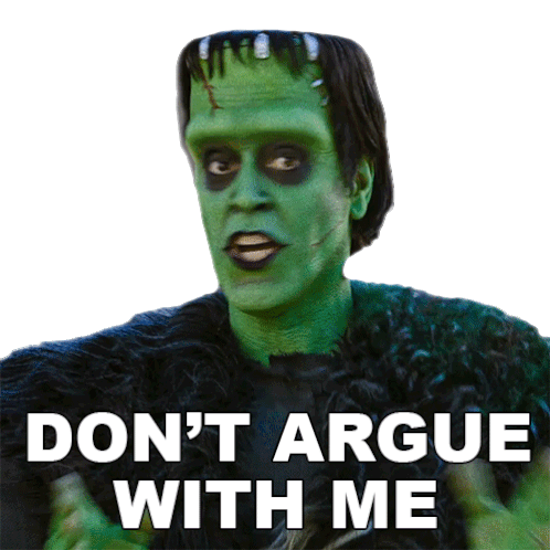 Dont Argue With Me Herman Munster Sticker - Dont Argue With Me Herman Munster Jeff Daniel Phillips Stickers
